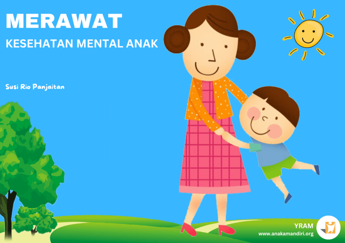 MERAWAT KESEHATAN MENTAL ANAK – Rumah Anak Mandiri Tips Menjaga Kesehatan Mental Anak Sekolah